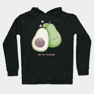 Be my avocado Hoodie